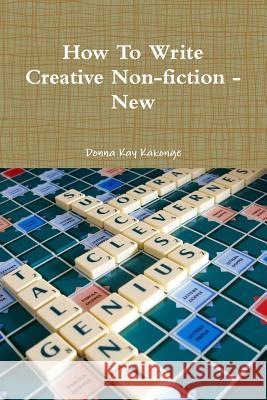 How To Write Creative Non-fiction - New Donna Kay Kakonge 9781300667629 Lulu.com