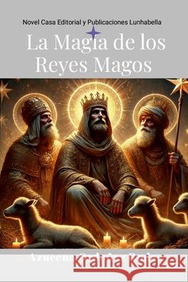 La Magia de los Reyes Magos Azucena Ordo?e 9781300668411 Lulu.com