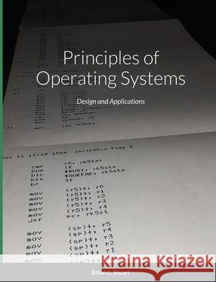 Principles of Operating Systems: Design and Applications Brian L Stuart 9781300668558 Lulu.com