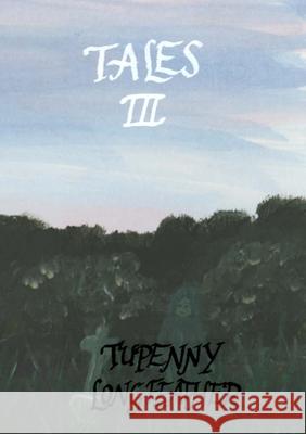 Tales III Tupenny Longfeather 9781300685401 Lulu.com