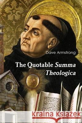 The Quotable Summa Theologica Dave Armstrong 9781300688518