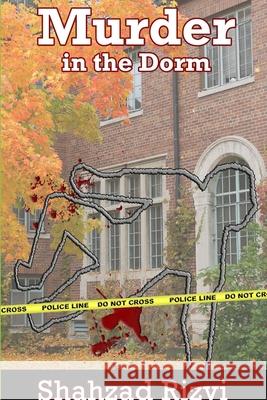 Murder in the Dorm Shahzad Rizvi 9781300689966 Lulu.com