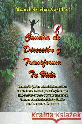 Cambia de Dirección y Transforma Tu Vida Castillo, Miguel Melchor 9781300700302