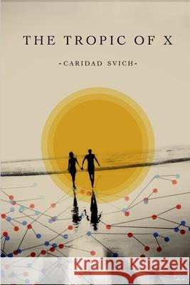 The Tropic of X Caridad Svich 9781300702627