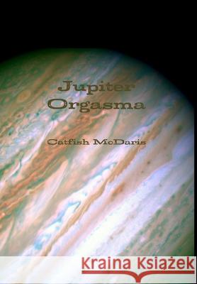 Jupiter Orgasma Catfish McDaris 9781300706441