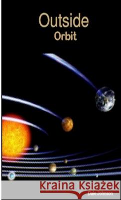 Outside Orbit Dale Johnson 9781300706700