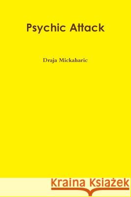 Psychic Attack Draja Mickaharic 9781300719021 Lulu.com