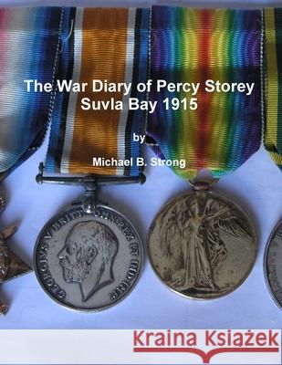 The War Diary of Percy Storey Suvla Bay 1915 Michael Strong 9781300738497