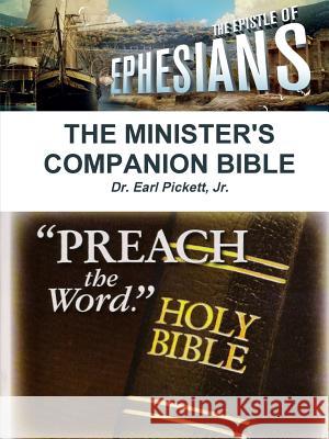 Minister's Companion Bible: Ephesians Earl Pickett 9781300745518 Lulu.com