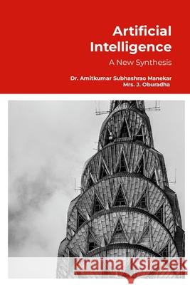 Artificial Intelligence - A New Synthesis: Step by Step Tutorials Amitkumar Subhashrao Manekar Oburadha J 9781300746737