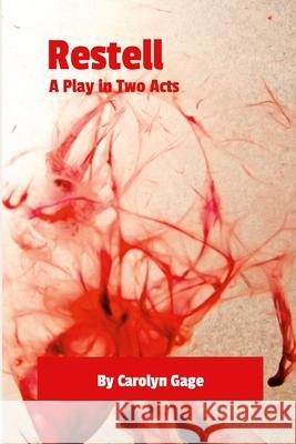 Restell: A Play in Two Acts Carolyn Gage 9781300752745