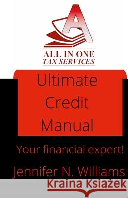 The Ultimate Credit Manual Jennifer Williams, Matthew S Santana, Jr 9781300767923 Lulu.com