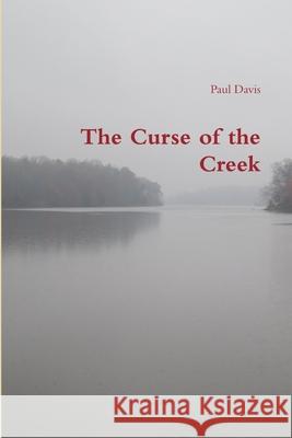 The Curse of the Creek Paul Davis 9781300776475