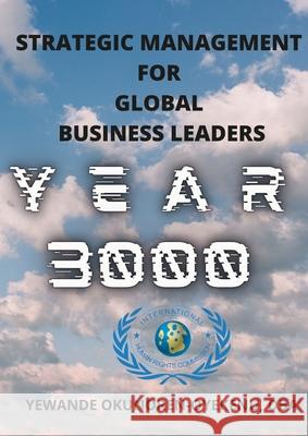 Strategic Management for Global Business Leaders Yewande Okunoren-Oyekenu 9781300783589 Lulu.com