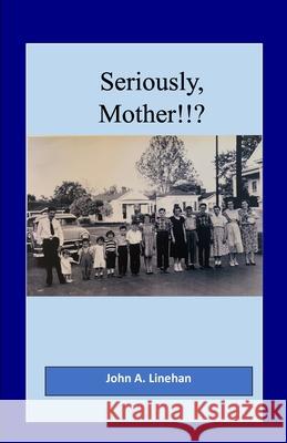 Seriously, Mother John Linehan 9781300785118