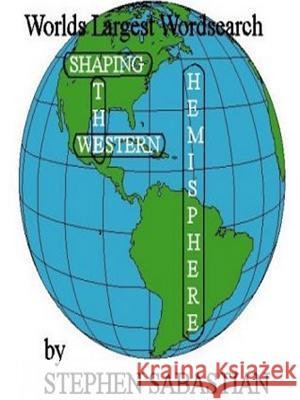 Shaping the Western Hemisphere Stephen Sabastian 9781300790303 Lulu.com