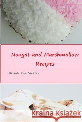 Nougat and Marshmallow Recipes Brenda Van Niekerk 9781300795346 Lulu.com