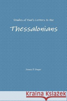 Studies of Paul's Letters to the Thessalonians Dennis Dinger 9781300802259