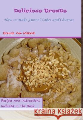 Delicious Treats: How to make Funnel Cakes and Churros Brenda Va 9781300808763