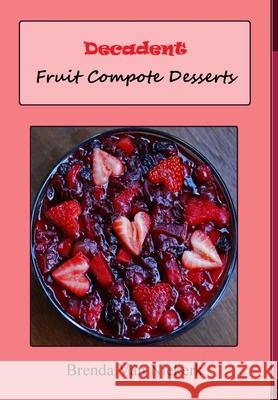 Decadent Fruit Compote Desserts Brenda Van Niekerk 9781300812890