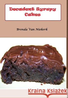 Decadent Syrupy Cakes Brenda Va 9781300813200