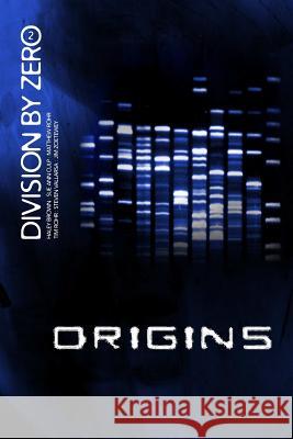 Division By Zero: 2 (Origins) Haley Brown, Matthew Rohr, Tim Rohr, Sue Ann Culp, Steven Vallarsa, Jim Zoetewey 9781300814566