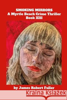 Smoking Mirrors James Robert Fuller 9781300816256