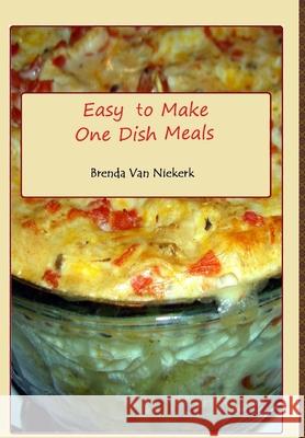 Easy To Make One Dish Meals Brenda Van Niekerk 9781300816461 Lulu.com