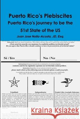 Puerto Rico's Plebiscites Juan Jose Nolla-Acosta 9781300819141 Lulu.com