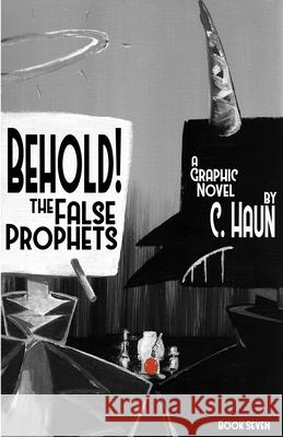 Behold! The False Prophets: Book Seven Cary Haun, Cary Haun 9781300825159 Lulu.com