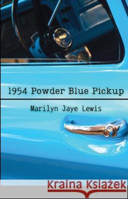 1954 Powder Blue Pickup Marilyn Jaye Lewis 9781300826460