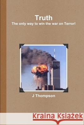 Truth J. Thompson 9781300827382 Lulu.com
