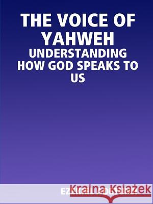 The Voice of Yahweh Ezekiel Adetunji 9781300831648