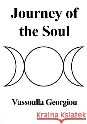 Journey of the Soul Vassoulla Georgiou 9781300834458