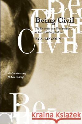 Being Civil A. Lincoln, D. Greenberg 9781300839996 Lulu.com