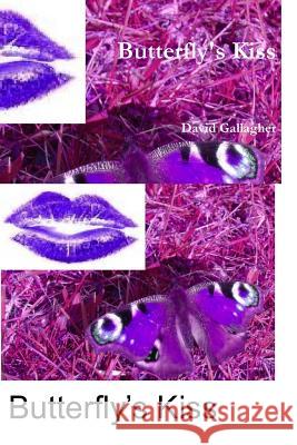 Butterfly's Kiss David Gallagher 9781300847793