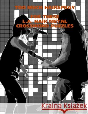 Too Much Hairspray for These L.A. Hair Metal Crossword Puzzles Aaron Joy 9781300848134
