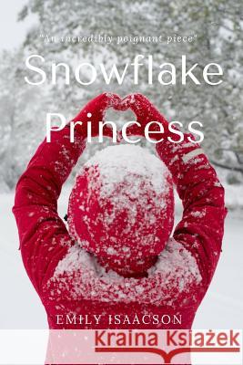 Snowflake Princess Emily Isaacson 9781300851158 Lulu.com