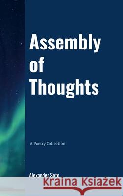 Assembly of Thoughts Alexander Soto 9781300851745 Lulu.com