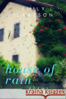 House of Rain Emily Isaacson 9781300856412 Lulu.com