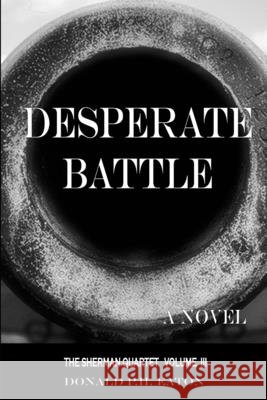 Desperate Battle Donald P.H. Eaton 9781300857730