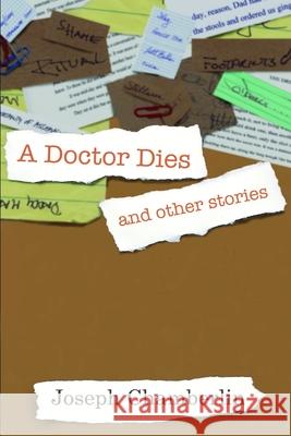 A Doctor Dies and Other Stories Joseph Chamberlin 9781300868286