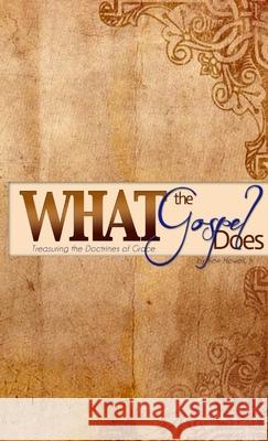 What the Gospel Does: Treasuring the Doctrines of Grace Kerr Howell Jr. 9781300882619