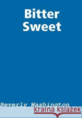 Bitter Sweet Beverly Washington 9781300887201