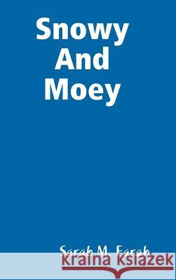 Snowy and Moey Sarah M. Farah 9781300889144 Lulu.com
