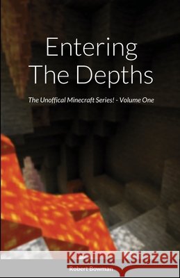 Entering the Depths - Volume One Robert Bowman 9781300894148