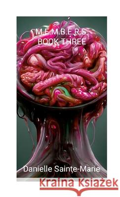 M.E.M.B.E.R.S. Book Three Danielle Sainte-Marie 9781300898771 Lulu.com
