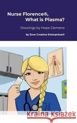 Nurse Florence(R), What is Plasma? Michael Dow Hope Clemens 9781300913948