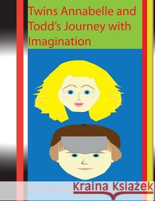 Twins Annabelle and Todd's Journey with Imagination Phyllis Lepore 9781300923275