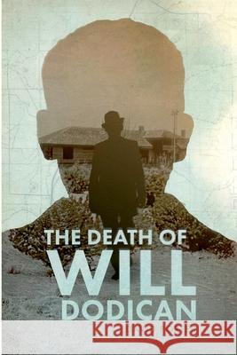 The Death of Will Dodican David Porter Justin Byrne Porter Woven Re 9781300926900 Lulu.com